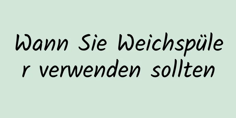 Wann Sie Weichspüler verwenden sollten