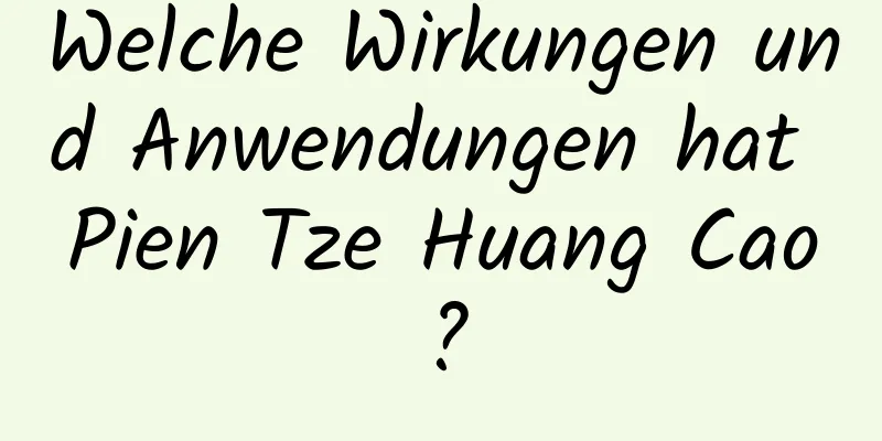 Welche Wirkungen und Anwendungen hat Pien Tze Huang Cao?