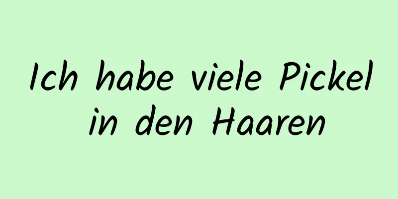 Ich habe viele Pickel in den Haaren