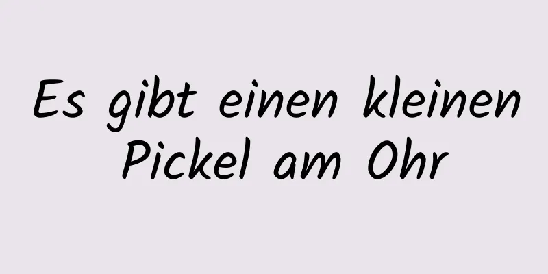 Es gibt einen kleinen Pickel am Ohr