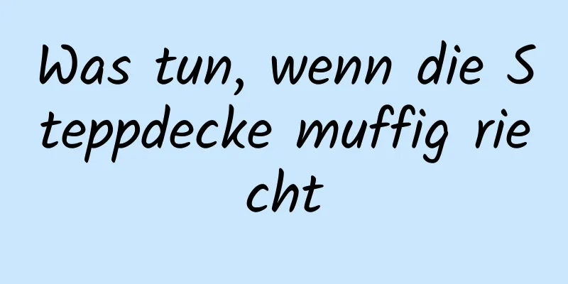 Was tun, wenn die Steppdecke muffig riecht