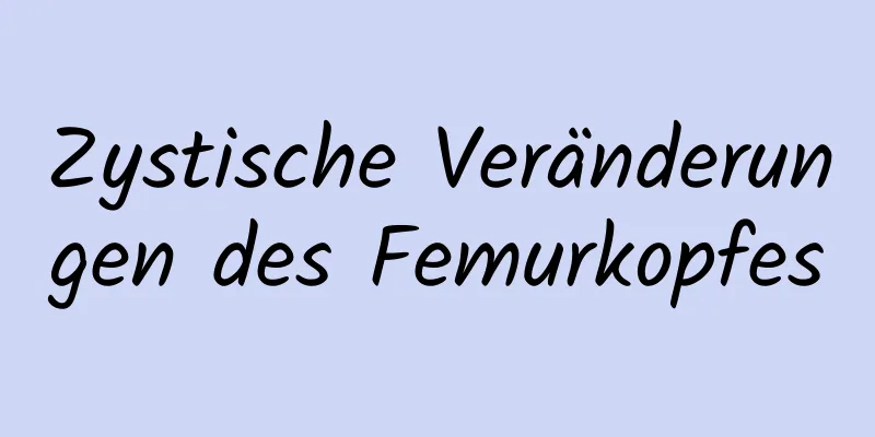 Zystische Veränderungen des Femurkopfes