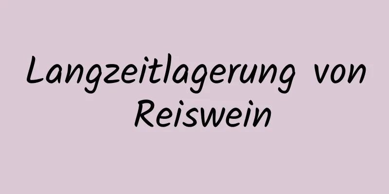 Langzeitlagerung von Reiswein