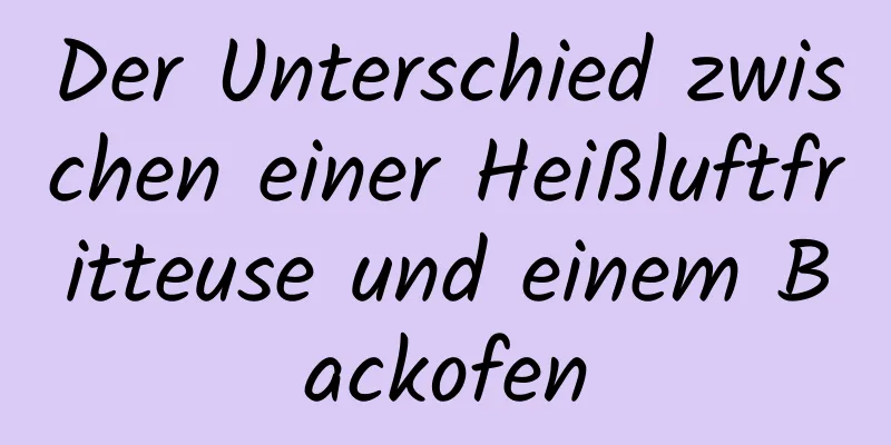Der Unterschied zwischen einer Heißluftfritteuse und einem Backofen