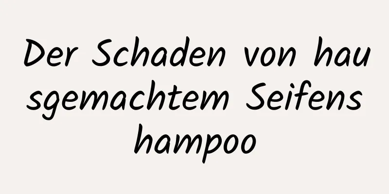 Der Schaden von hausgemachtem Seifenshampoo