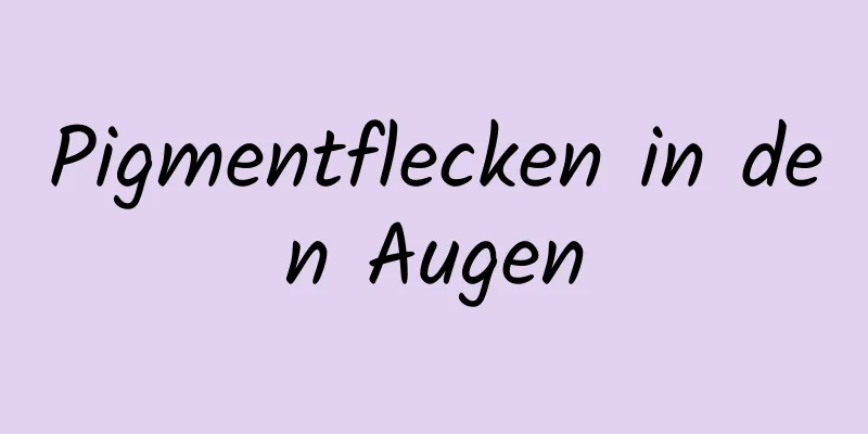 Pigmentflecken in den Augen
