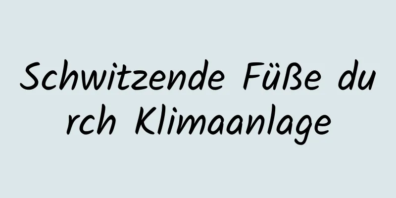 Schwitzende Füße durch Klimaanlage