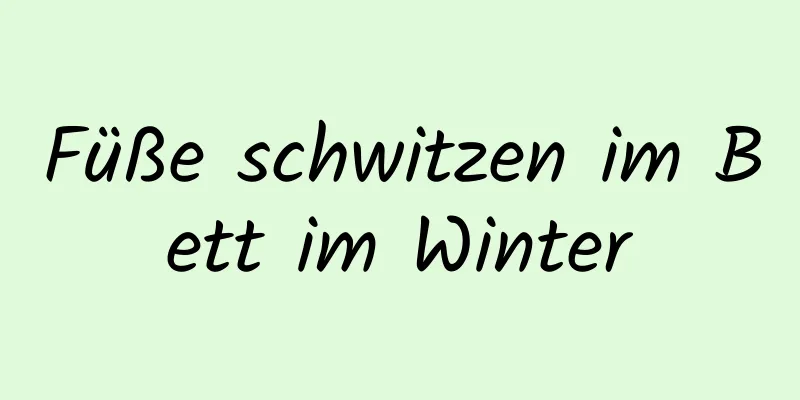 Füße schwitzen im Bett im Winter
