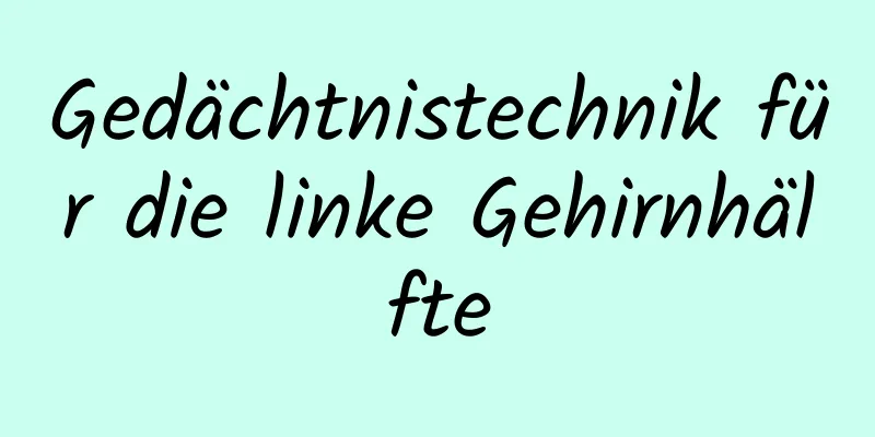 Gedächtnistechnik für die linke Gehirnhälfte