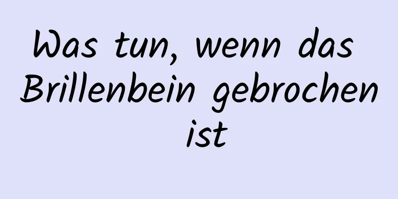 Was tun, wenn das Brillenbein gebrochen ist