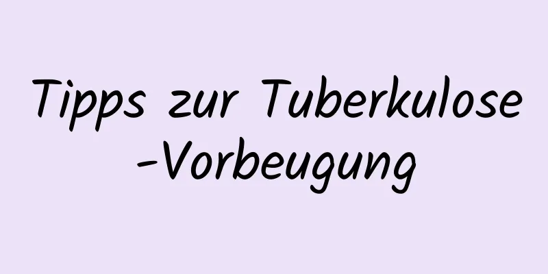 Tipps zur Tuberkulose-Vorbeugung