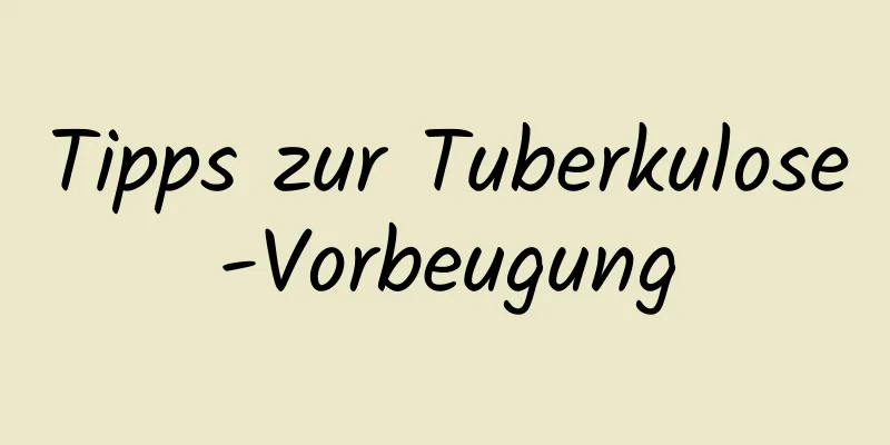 Tipps zur Tuberkulose-Vorbeugung