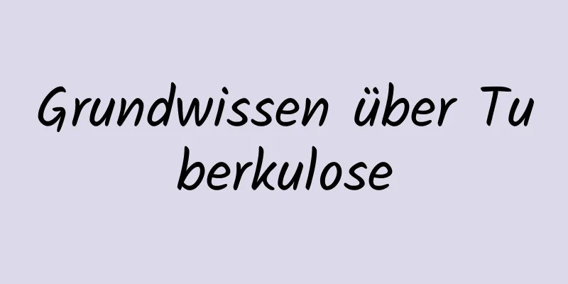Grundwissen über Tuberkulose