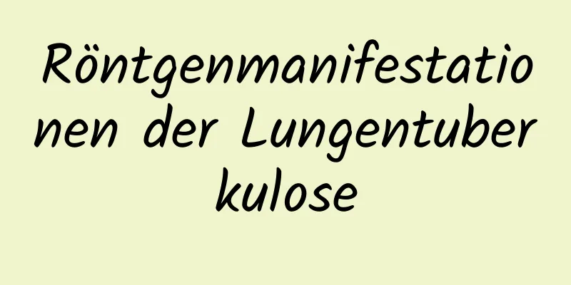 Röntgenmanifestationen der Lungentuberkulose