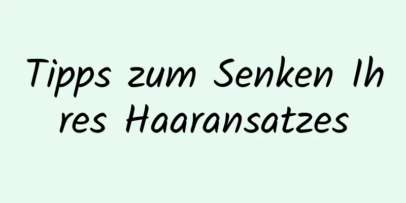 Tipps zum Senken Ihres Haaransatzes