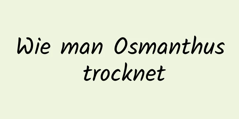Wie man Osmanthus trocknet