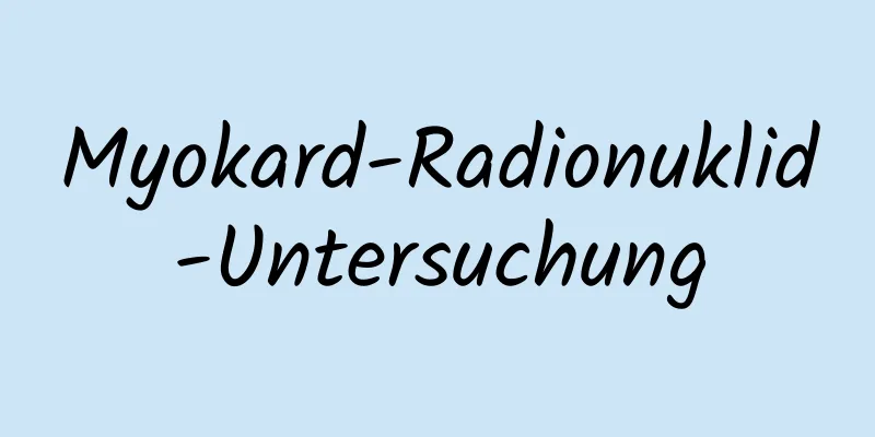 Myokard-Radionuklid-Untersuchung