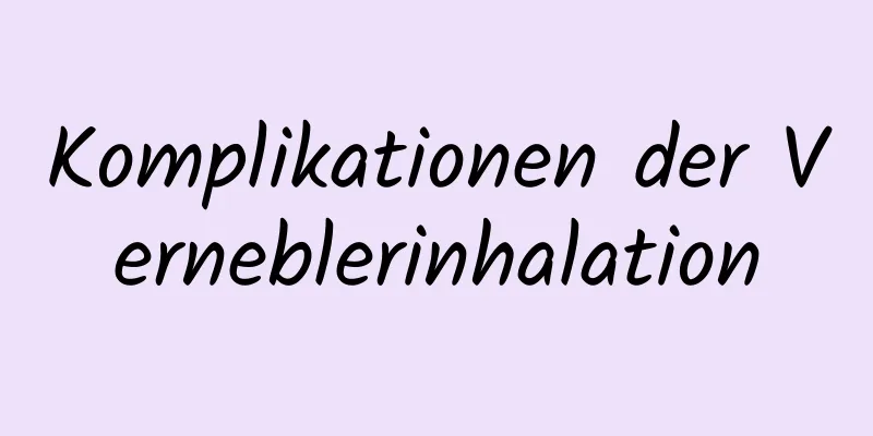 Komplikationen der Verneblerinhalation
