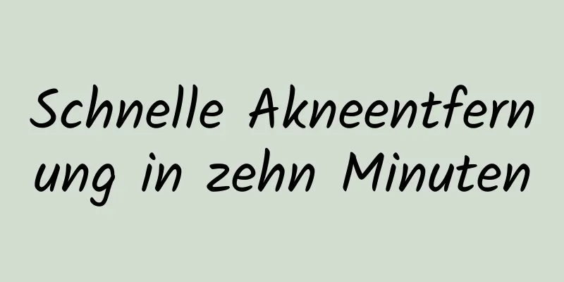 Schnelle Akneentfernung in zehn Minuten