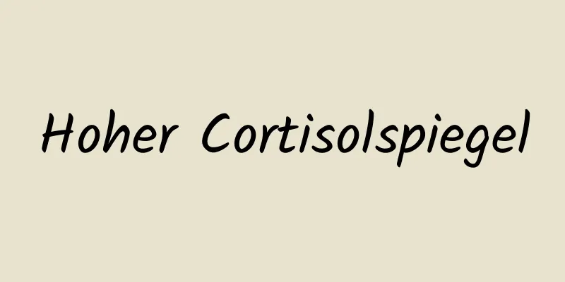 Hoher Cortisolspiegel