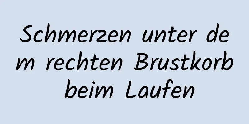 Schmerzen unter dem rechten Brustkorb beim Laufen