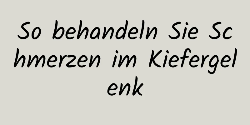So behandeln Sie Schmerzen im Kiefergelenk