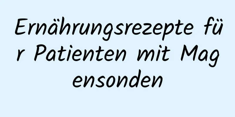 Ernährungsrezepte für Patienten mit Magensonden