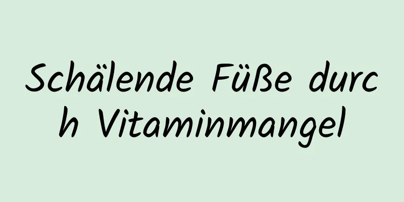 Schälende Füße durch Vitaminmangel
