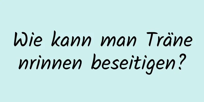 Wie kann man Tränenrinnen beseitigen?
