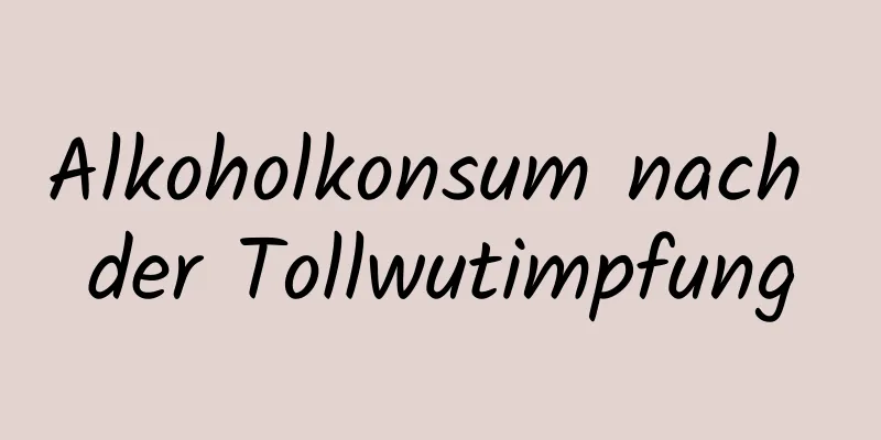Alkoholkonsum nach der Tollwutimpfung