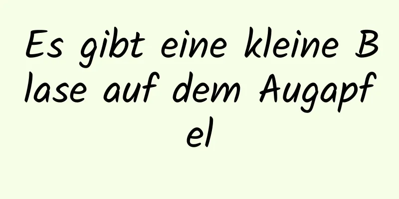 Es gibt eine kleine Blase auf dem Augapfel
