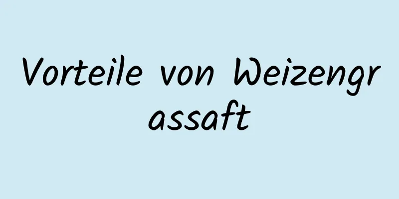 Vorteile von Weizengrassaft