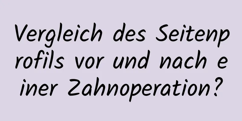 Vergleich des Seitenprofils vor und nach einer Zahnoperation?