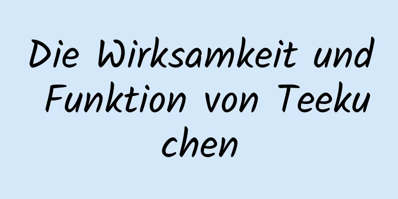 Die Wirksamkeit und Funktion von Teekuchen