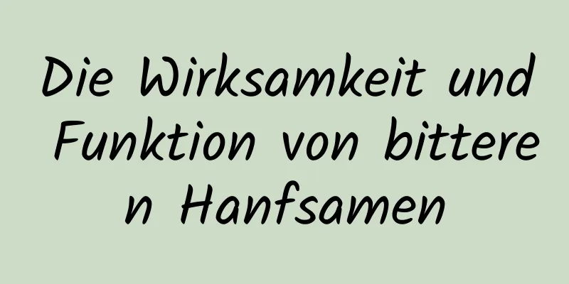 Die Wirksamkeit und Funktion von bitteren Hanfsamen