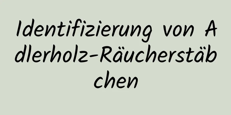 Identifizierung von Adlerholz-Räucherstäbchen