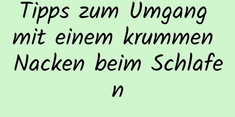 Tipps zum Umgang mit einem krummen Nacken beim Schlafen