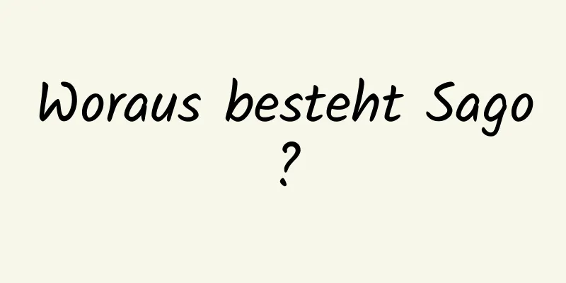 Woraus besteht Sago?