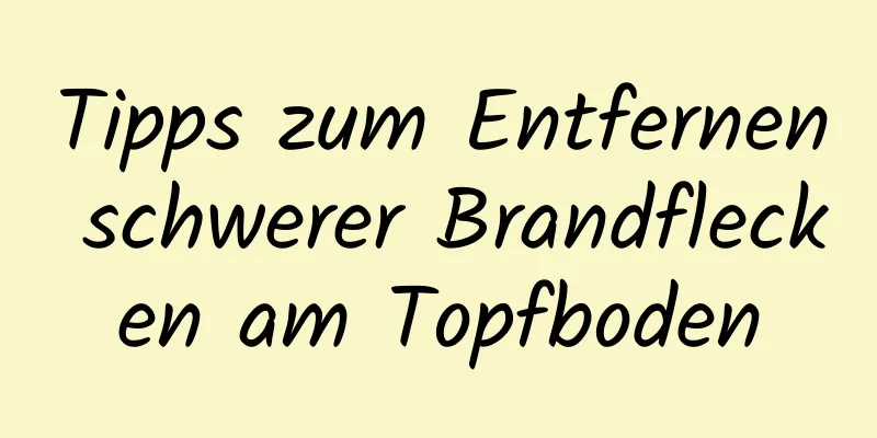 Tipps zum Entfernen schwerer Brandflecken am Topfboden