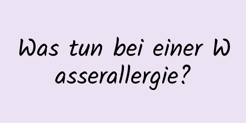 Was tun bei einer Wasserallergie?