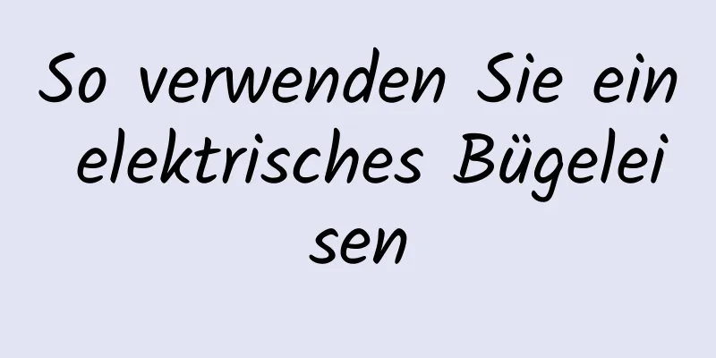 So verwenden Sie ein elektrisches Bügeleisen