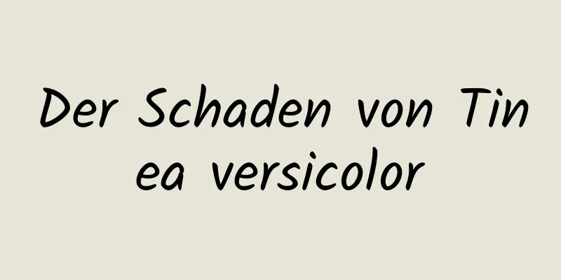 Der Schaden von Tinea versicolor