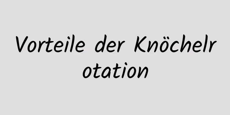 Vorteile der Knöchelrotation