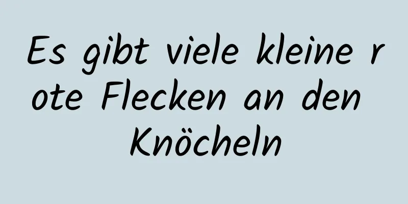 Es gibt viele kleine rote Flecken an den Knöcheln