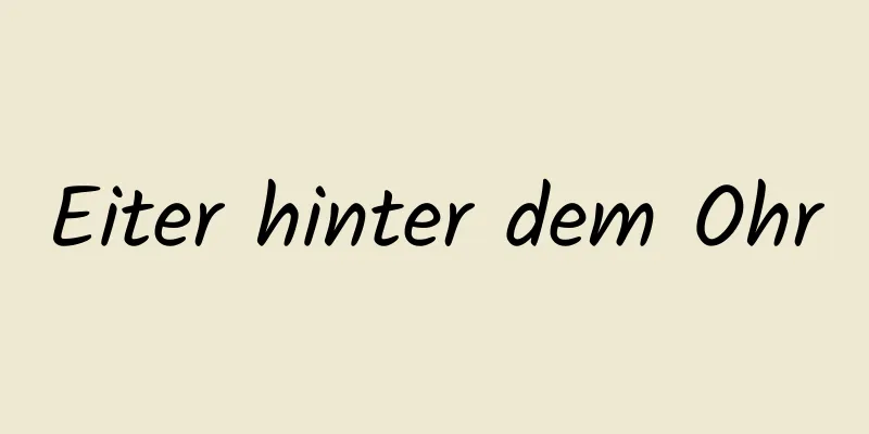 Eiter hinter dem Ohr