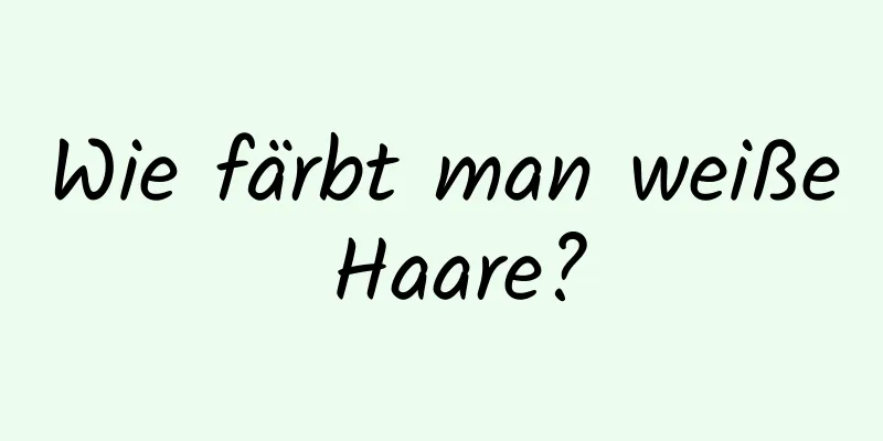 Wie färbt man weiße Haare?
