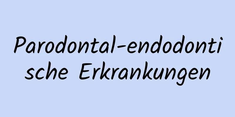 Parodontal-endodontische Erkrankungen