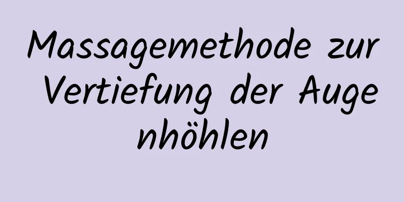 Massagemethode zur Vertiefung der Augenhöhlen