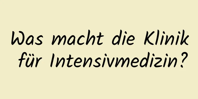 Was macht die Klinik für Intensivmedizin?