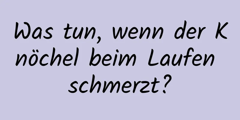 Was tun, wenn der Knöchel beim Laufen schmerzt?